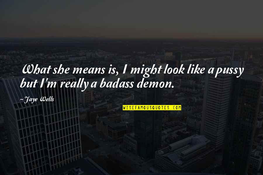 Silver Tongued Devil Quotes By Jaye Wells: What she means is, I might look like