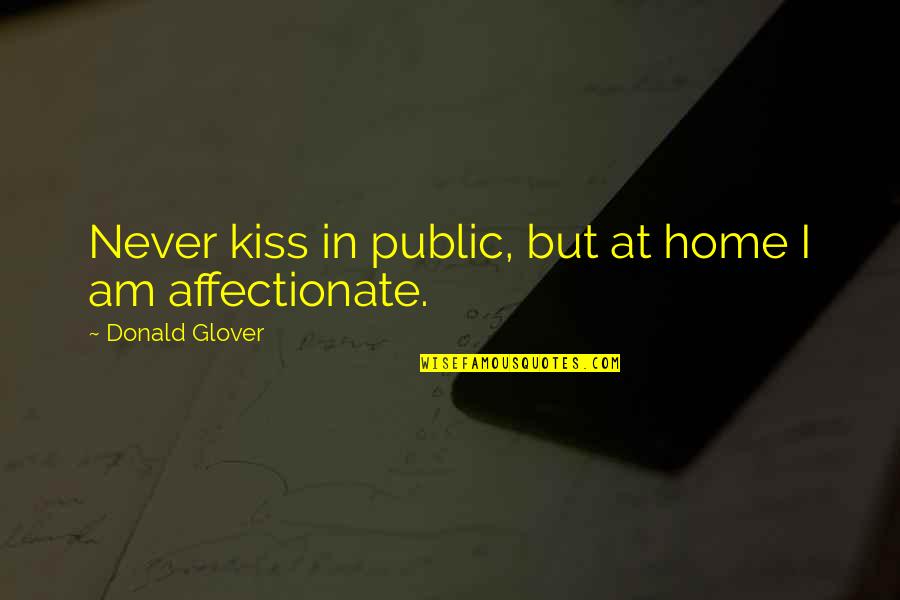 Silver Trays Quotes By Donald Glover: Never kiss in public, but at home I
