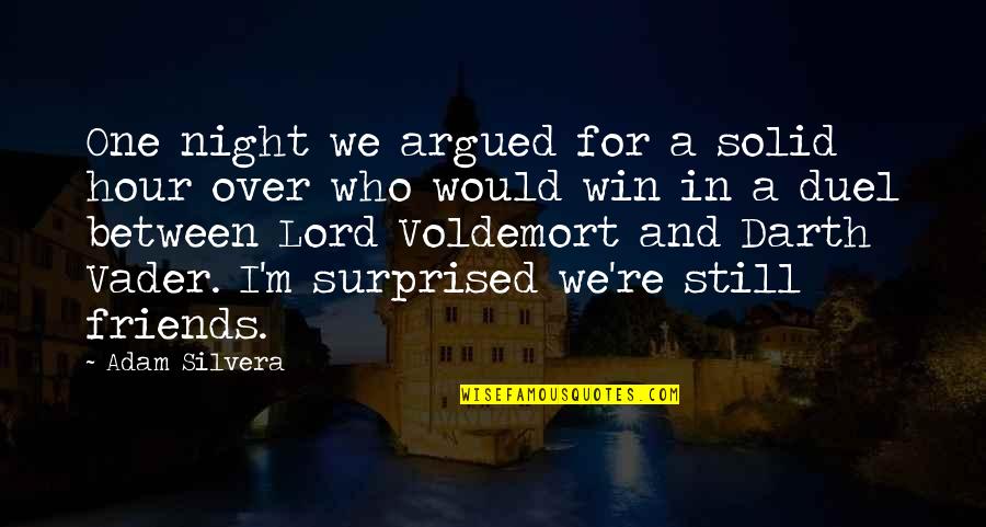 Silvera Quotes By Adam Silvera: One night we argued for a solid hour Silvera Quotes By Adam Silvera: One night we argued for a solid hour