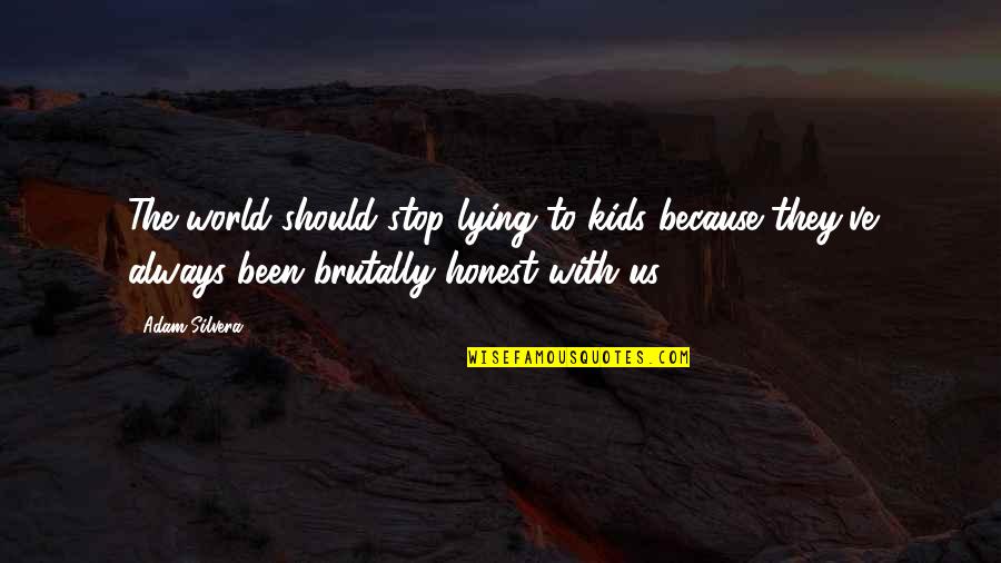 Silvera Quotes By Adam Silvera: The world should stop lying to kids because Silvera Quotes By Adam Silvera: The world should stop lying to kids because