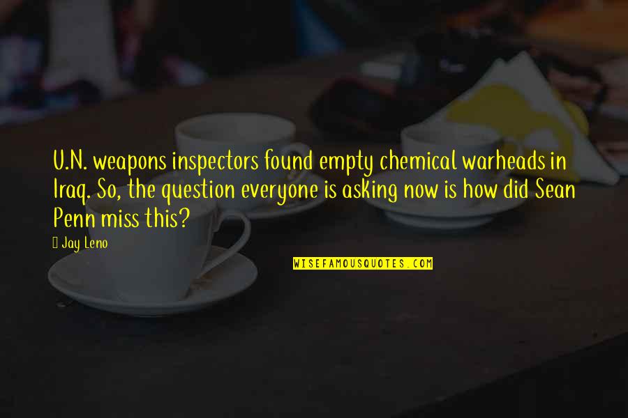 Silverback Quotes By Jay Leno: U.N. weapons inspectors found empty chemical warheads in
