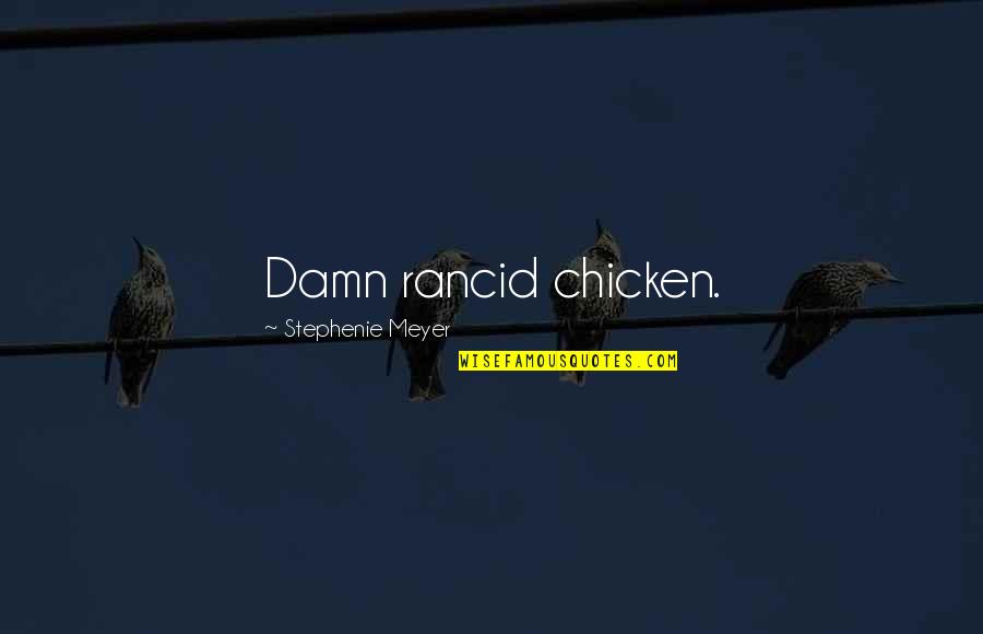 Silverbell Quotes By Stephenie Meyer: Damn rancid chicken.