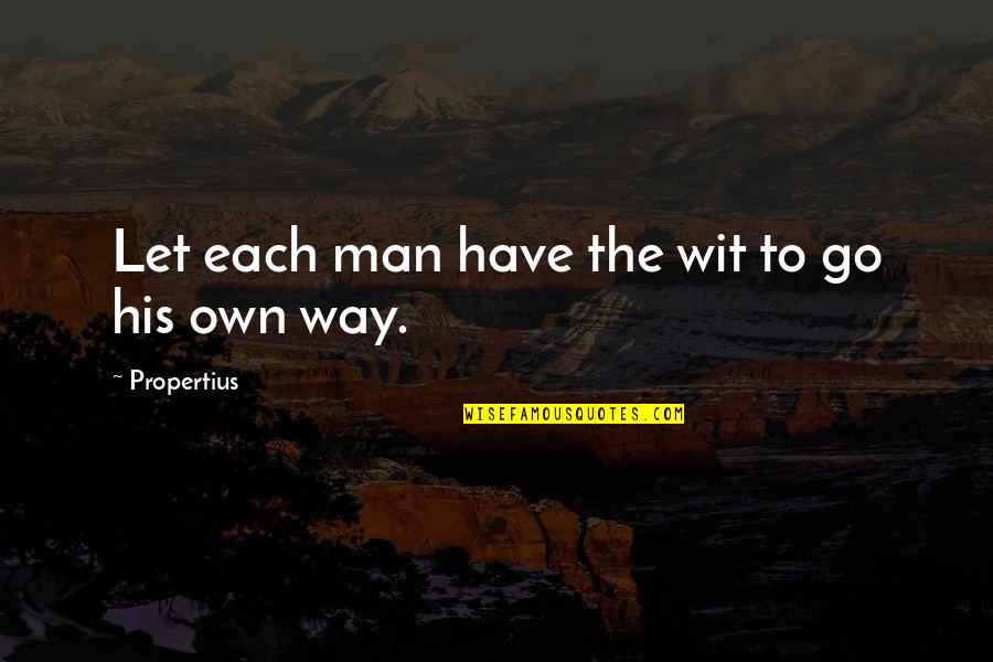 Silverblatt Brooklyn Quotes By Propertius: Let each man have the wit to go Silverblatt Brooklyn Quotes By Propertius: Let each man have the wit to go
