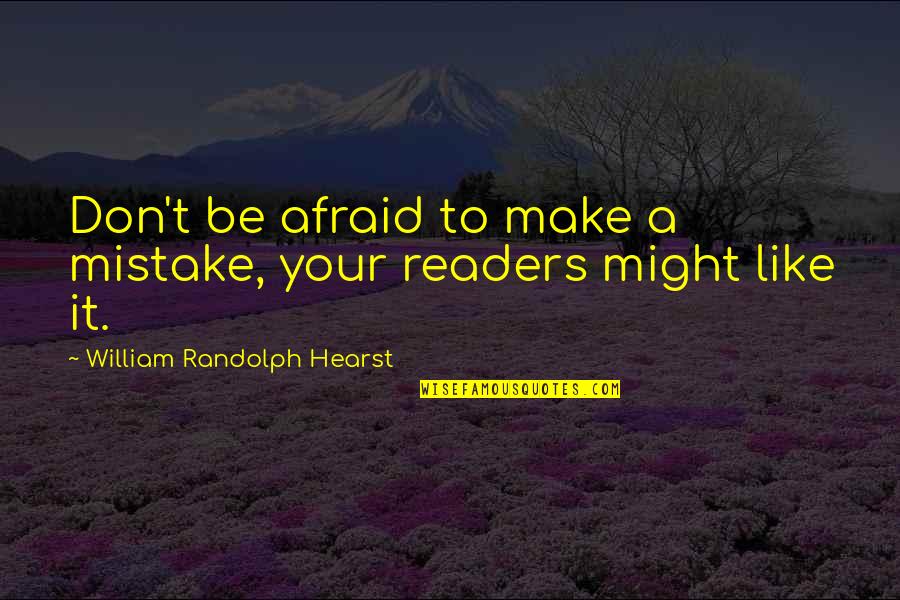 Silverchair Quotes By William Randolph Hearst: Don't be afraid to make a mistake, your