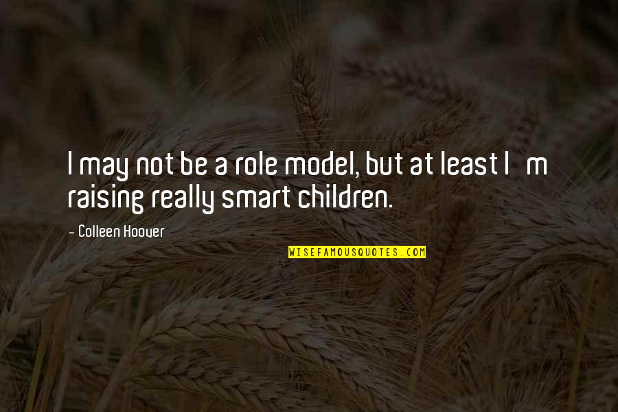 Silverhorn Senior Quotes By Colleen Hoover: I may not be a role model, but