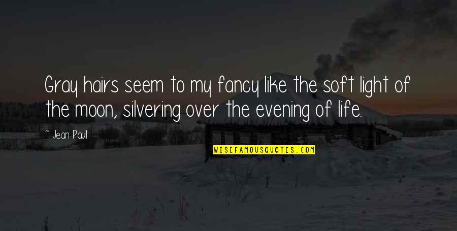Silvering Quotes By Jean Paul: Gray hairs seem to my fancy like the Silvering Quotes By Jean Paul: Gray hairs seem to my fancy like the