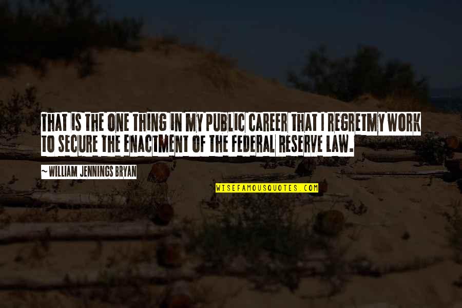 Silverio Perez Quotes By William Jennings Bryan: That is the one thing in my public Silverio Perez Quotes By William Jennings Bryan: That is the one thing in my public
