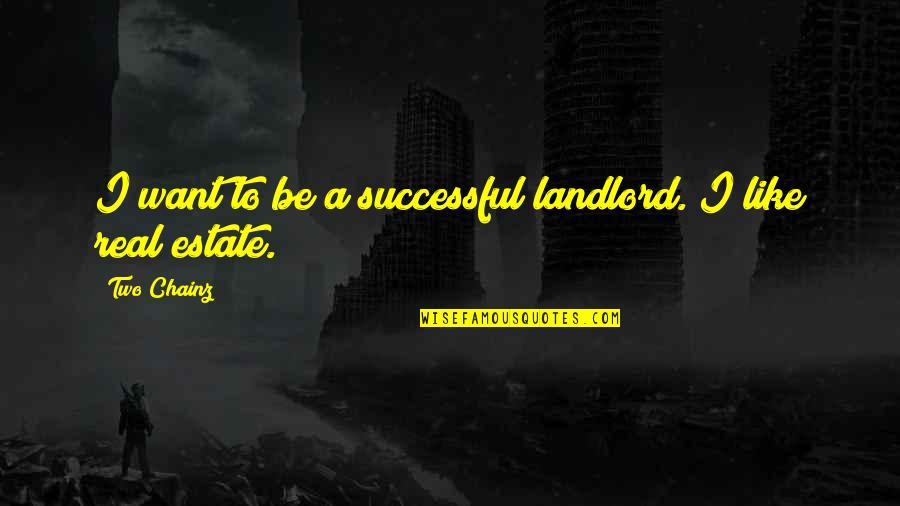 Silverly Jewellery Quotes By Two Chainz: I want to be a successful landlord. I