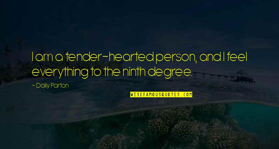 Silverman Anderson Quotes By Dolly Parton: I am a tender-hearted person, and I feel