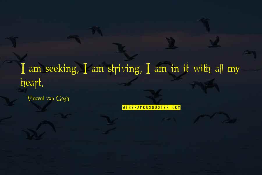 Silvermans Discount Quotes By Vincent Van Gogh: I am seeking, I am striving, I am