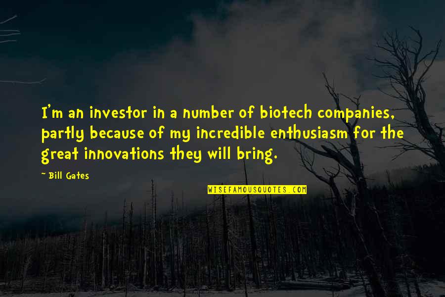 Silvermoon Guardian Quotes By Bill Gates: I'm an investor in a number of biotech