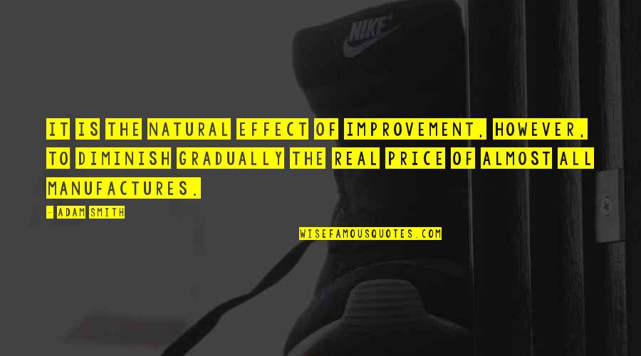 Silverol Quotes By Adam Smith: It is the natural effect of improvement, however, Silverol Quotes By Adam Smith: It is the natural effect of improvement, however,
