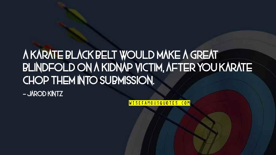 Silverstar Ultra Quotes By Jarod Kintz: A karate black belt would make a great Silverstar Ultra Quotes By Jarod Kintz: A karate black belt would make a great