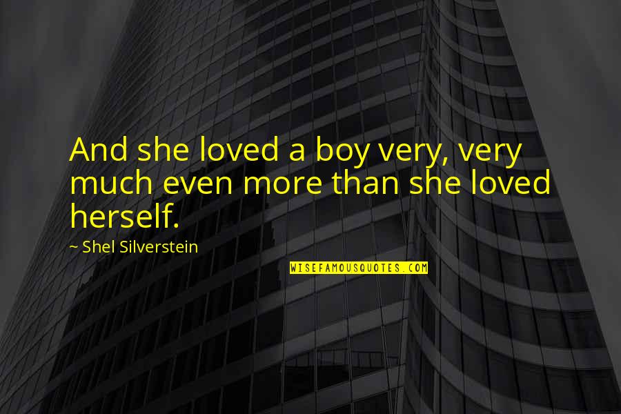 Silverstein Quotes By Shel Silverstein: And she loved a boy very, very much