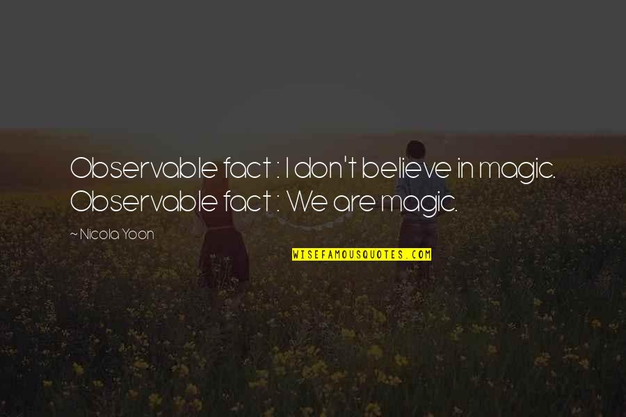 Silversun Pickups Lyric Quotes By Nicola Yoon: Observable fact : I don't believe in magic. Silversun Pickups Lyric Quotes By Nicola Yoon: Observable fact : I don't believe in magic.