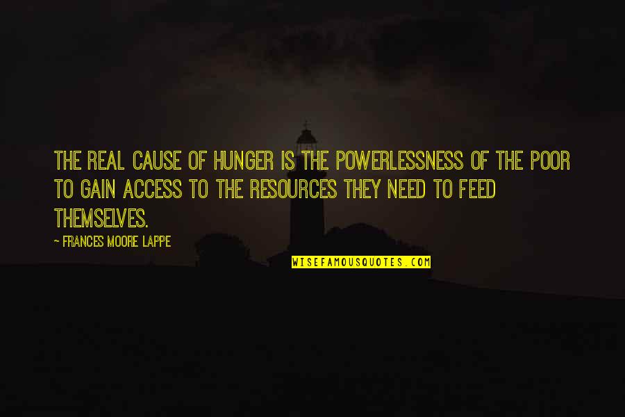 Silvester 2021 Quotes By Frances Moore Lappe: The real cause of hunger is the powerlessness Silvester 2021 Quotes By Frances Moore Lappe: The real cause of hunger is the powerlessness