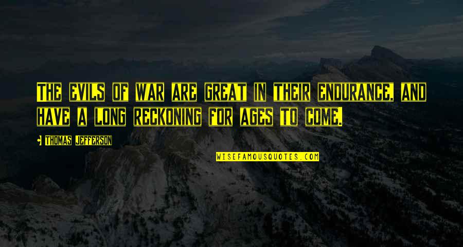 Silvester 2021 Quotes By Thomas Jefferson: The evils of war are great in their Silvester 2021 Quotes By Thomas Jefferson: The evils of war are great in their