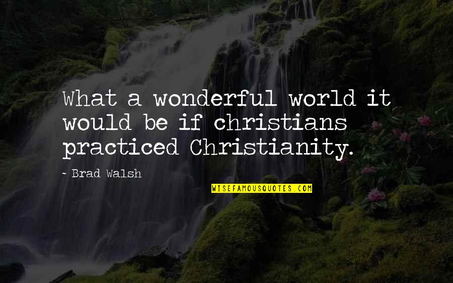 Silvette Julian Quotes By Brad Walsh: What a wonderful world it would be if