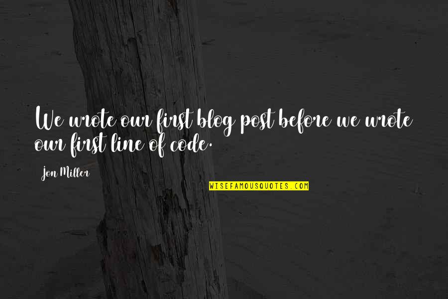 Silvette Julian Quotes By Jon Miller: We wrote our first blog post before we