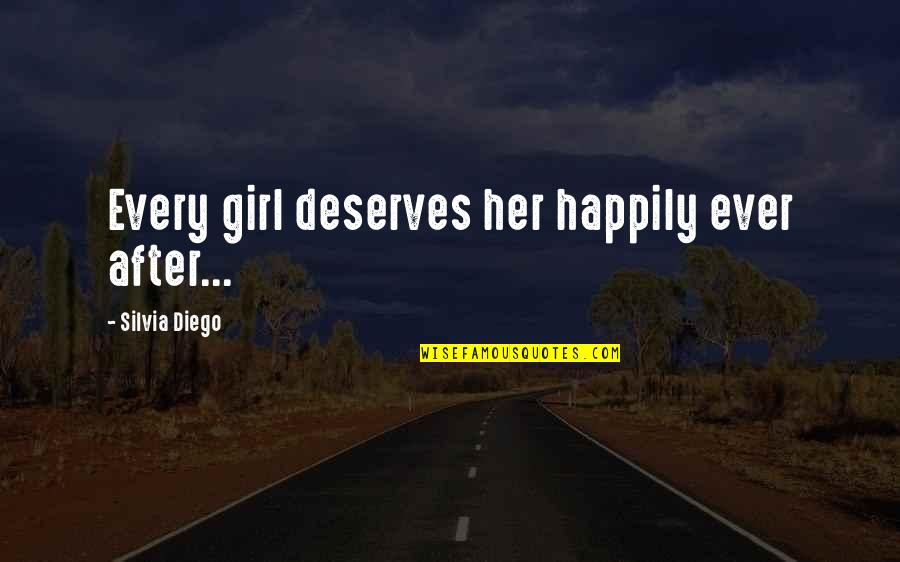 Silvia Quotes By Silvia Diego: Every girl deserves her happily ever after...