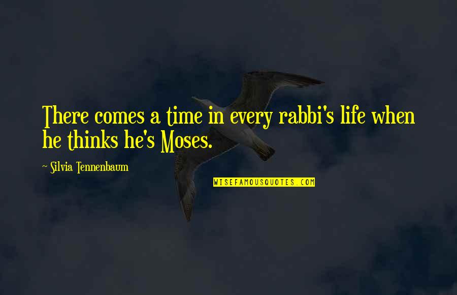 Silvia Quotes By Silvia Tennenbaum: There comes a time in every rabbi's life