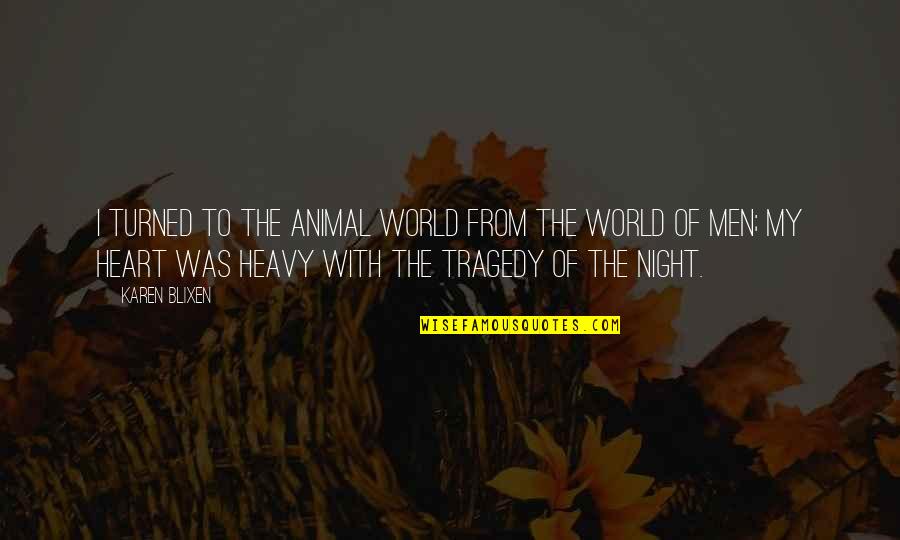 Silvija Skverneliene Quotes By Karen Blixen: I turned to the animal world from the Silvija Skverneliene Quotes By Karen Blixen: I turned to the animal world from the