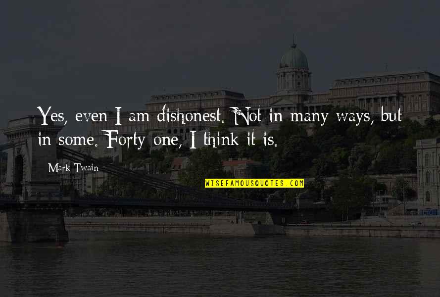 Silvios Camera Quotes By Mark Twain: Yes, even I am dishonest. Not in many