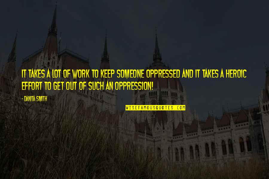 Silvius Jack Quotes By Danita Smith: It takes a lot of work to keep Silvius Jack Quotes By Danita Smith: It takes a lot of work to keep