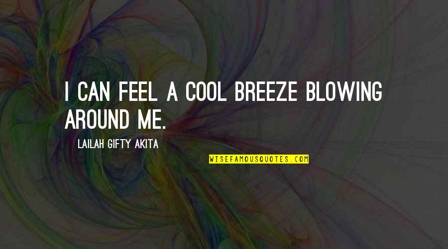 Silviya Karapetian Quotes By Lailah Gifty Akita: I can feel a cool breeze blowing around Silviya Karapetian Quotes By Lailah Gifty Akita: I can feel a cool breeze blowing around
