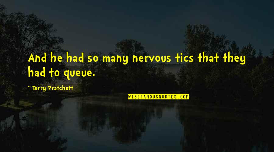 Silviya R Quotes By Terry Pratchett: And he had so many nervous tics that