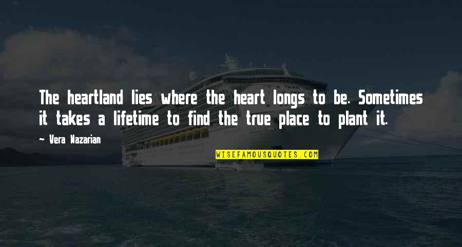 Silvolite Quotes By Vera Nazarian: The heartland lies where the heart longs to Silvolite Quotes By Vera Nazarian: The heartland lies where the heart longs to
