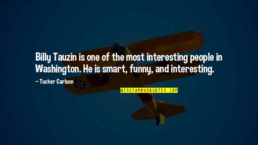 Silvy Strong Quotes By Tucker Carlson: Billy Tauzin is one of the most interesting Silvy Strong Quotes By Tucker Carlson: Billy Tauzin is one of the most interesting