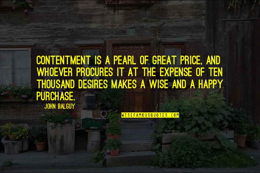 Sim Aldajah Quotes By John Balguy: Contentment is a pearl of great price, and