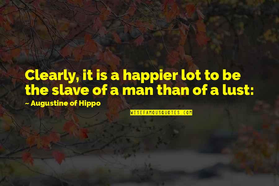 Sim Shagaya Quotes By Augustine Of Hippo: Clearly, it is a happier lot to be