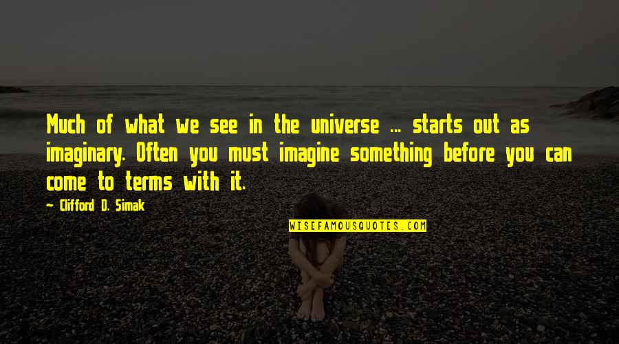 Simak Quotes By Clifford D. Simak: Much of what we see in the universe