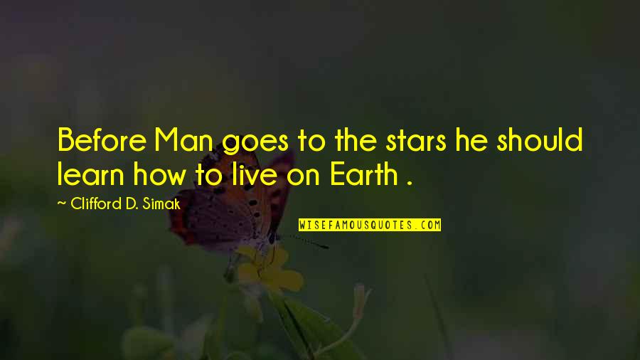 Simak Quotes By Clifford D. Simak: Before Man goes to the stars he should