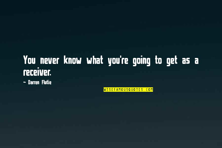 Simak Quotes By Darren Flutie: You never know what you're going to get