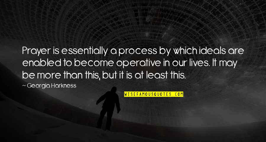 Simanek Racine Quotes By Georgia Harkness: Prayer is essentially a process by which ideals Simanek Racine Quotes By Georgia Harkness: Prayer is essentially a process by which ideals