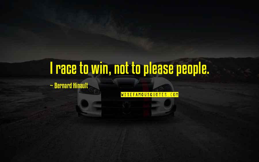 Simanim Quotes By Bernard Hinault: I race to win, not to please people.