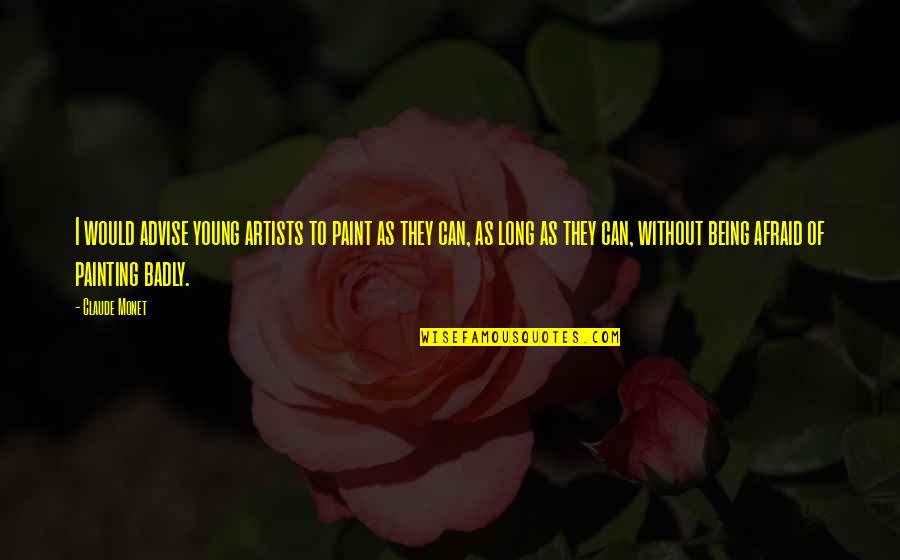 Simari Workout Quotes By Claude Monet: I would advise young artists to paint as Simari Workout Quotes By Claude Monet: I would advise young artists to paint as