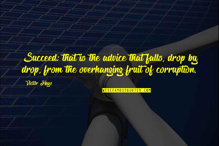 Simari Workout Quotes By Victor Hugo: Succeed; that is the advice that falls, drop Simari Workout Quotes By Victor Hugo: Succeed; that is the advice that falls, drop
