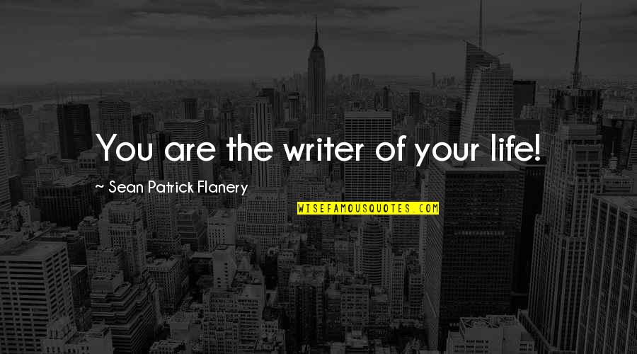 Simarillion Quotes By Sean Patrick Flanery: You are the writer of your life!