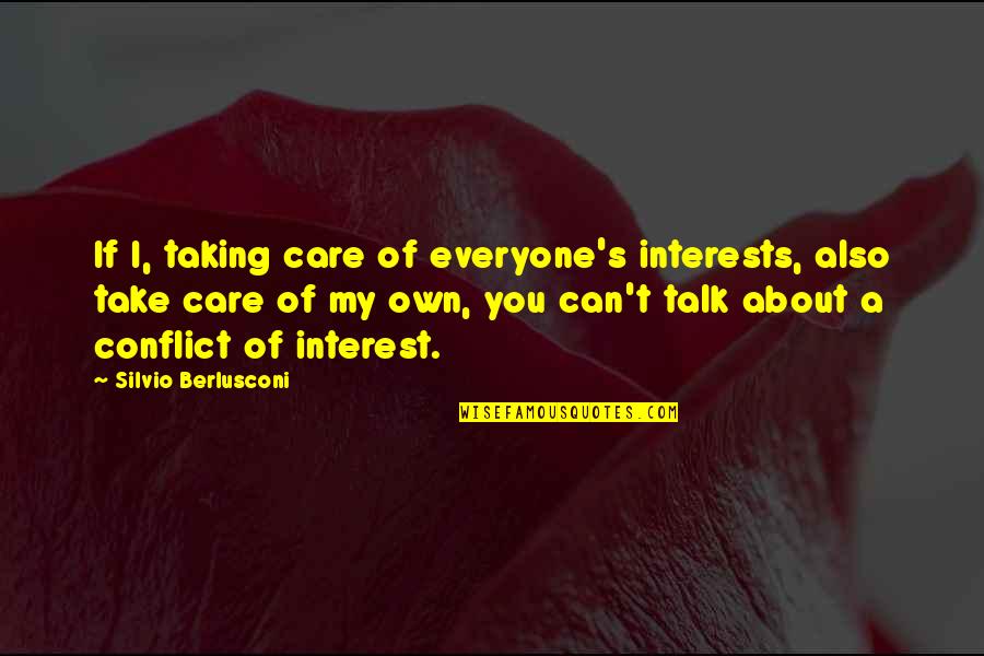 Simas Gamer Quotes By Silvio Berlusconi: If I, taking care of everyone's interests, also