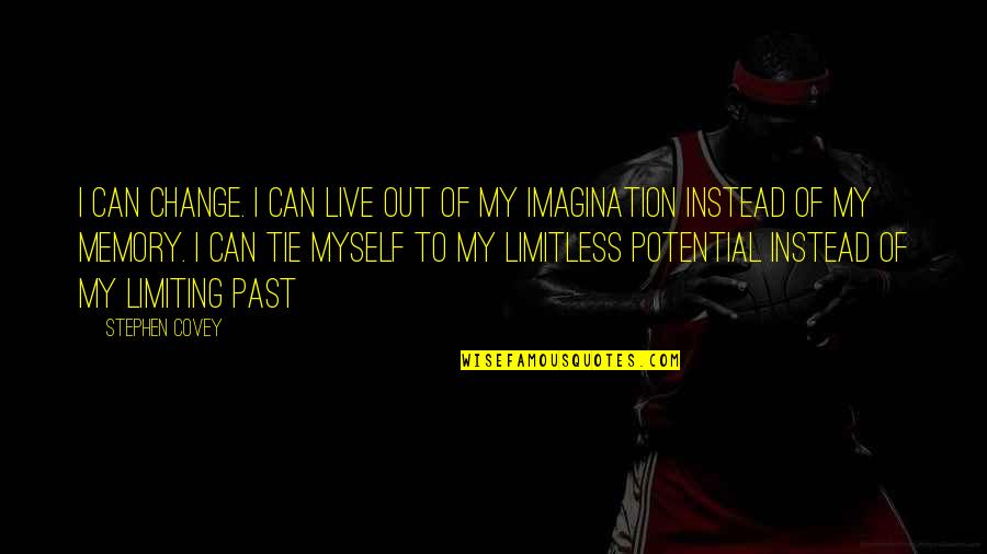 Simas Gamer Quotes By Stephen Covey: I can change. I can live out of