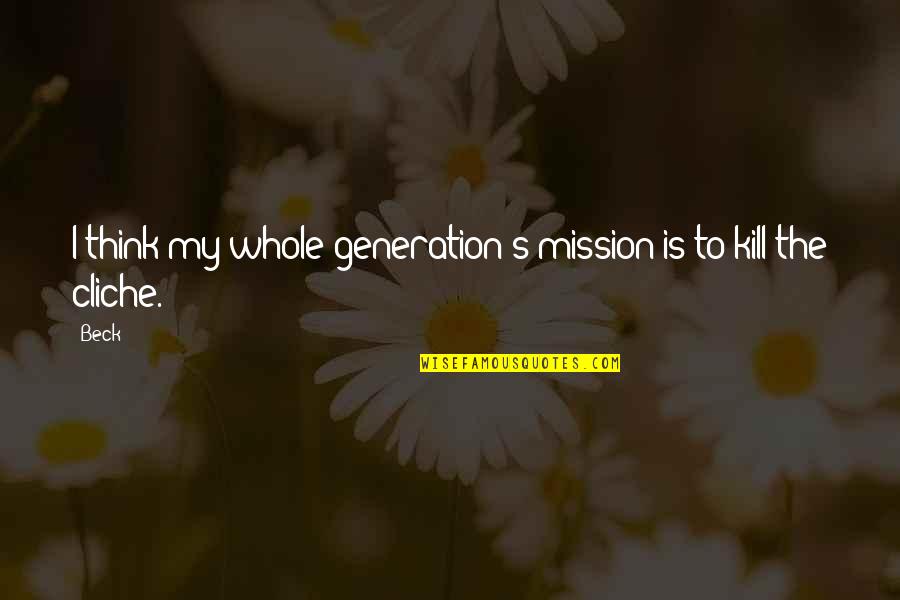Simbahan Tagalog Quotes By Beck: I think my whole generation's mission is to