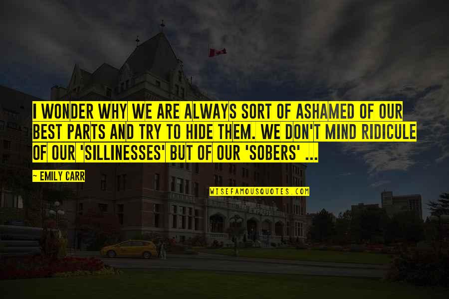 Simbari Signed Quotes By Emily Carr: I wonder why we are always sort of Simbari Signed Quotes By Emily Carr: I wonder why we are always sort of