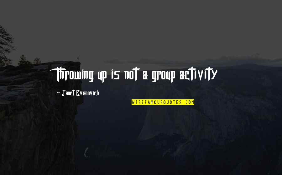 Simbari Signed Quotes By Janet Evanovich: Throwing up is not a group activity Simbari Signed Quotes By Janet Evanovich: Throwing up is not a group activity
