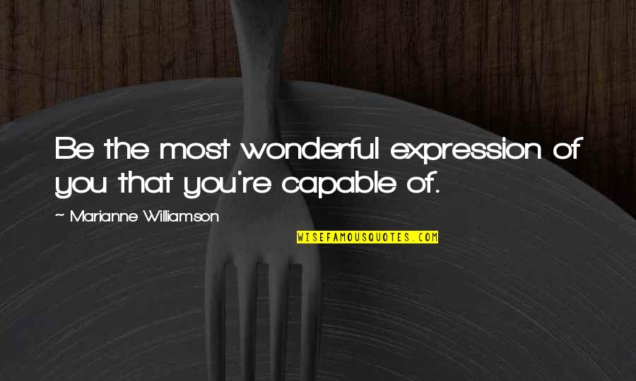 Simbas Mom Quotes By Marianne Williamson: Be the most wonderful expression of you that Simbas Mom Quotes By Marianne Williamson: Be the most wonderful expression of you that