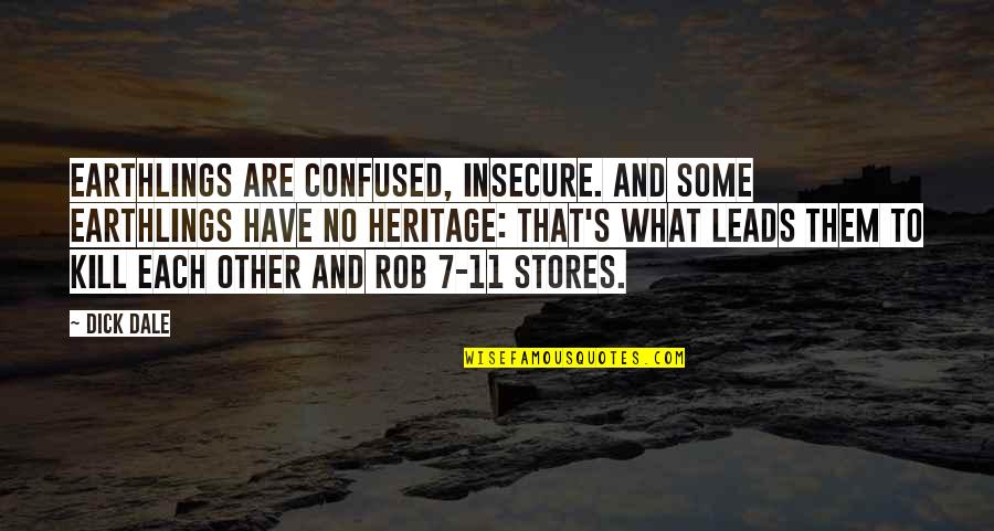 Simbeck Body Quotes By Dick Dale: Earthlings are confused, insecure. And some Earthlings have