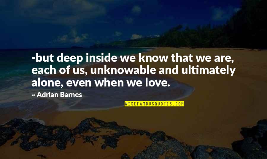 Simbiose Portugues Quotes By Adrian Barnes: -but deep inside we know that we are, Simbiose Portugues Quotes By Adrian Barnes: -but deep inside we know that we are,